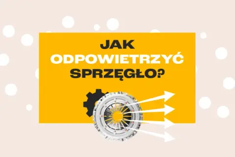 Jak odpowietrzyć wysprzęglik sprzęgła - uniknij problemów z sprzęgłem