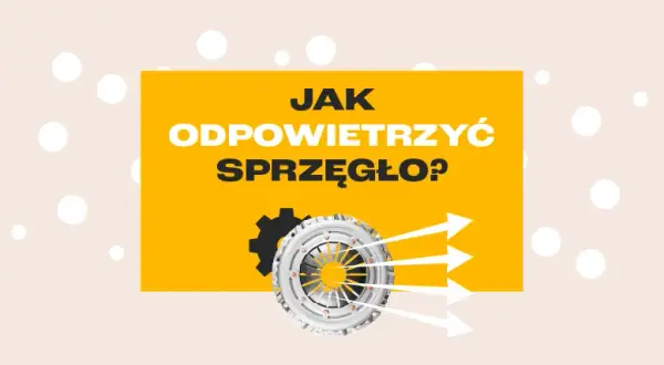 Jak odpowietrzyć wysprzęglik sprzęgła - uniknij problemów z sprzęgłem